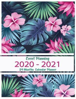 Event Planning 2020 - 2021 Monthly Planner: Pink Flower Bouquet Book, 8.5  x 11  24 Month 2020-2021 Calendar Planner, Monthly Calendar Schedule Organizer