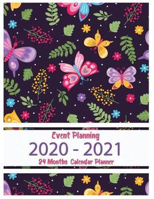 Event Planning 2020 - 2021 Monthly Planner: Butterfly Flower Bouquet Book, 8.5  x 11  24 Month 2020-2021 Calendar Planner, Monthly Calendar Schedule Organizer with Us Holiday
