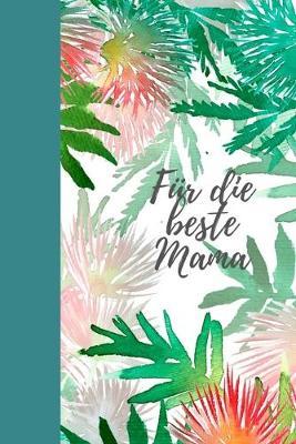 Für die beste Mama: Erinnerungsbuch für Mütter I Geschenkideen für Mama zum Muttertag Weihnachten Geburtstag I individuelles Buch zum selbst gestalten I