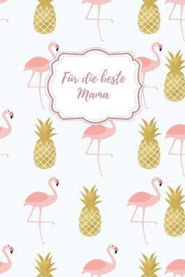 Für die beste Mama: Erinnerungsbuch für Mütter I Geschenkideen für Mama zum Muttertag Weihnachten Geburtstag I individuelles Buch zum selbst gestalten I