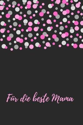 Für die beste Mama: Erinnerungsbuch für Mütter I Geschenkideen für Mama zum Muttertag Weihnachten Geburtstag I individuelles Buch zum selbst gestalten I