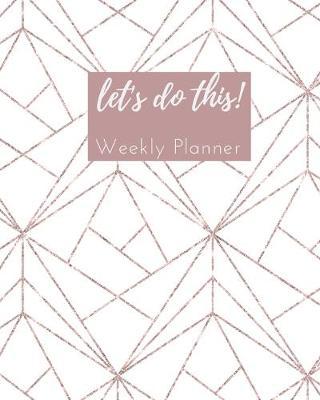 Let's Do This Weekly Planner: A simple planner with a vertical layout for women