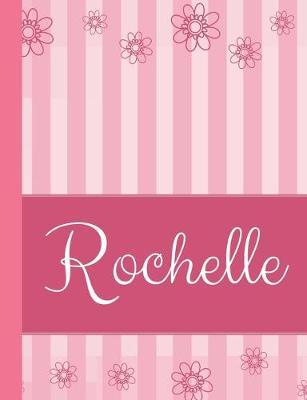 Rochelle: Personalized Name College Ruled Notebook Pink Lines and Flowers