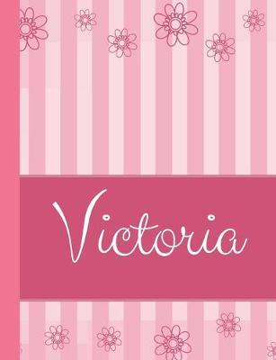 Victoria: Personalized Name College Ruled Notebook Pink Lines and Flowers
