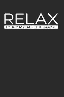 Relax Massage Therapist: Blank Lined Notebook for Massage Therapist - 6x9 Inch - 120 Pages