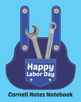 Happy Labor Day Cornell Notes Notebook: Exercise Book 8 x 10 Inch For Students, Teachers or Workers Salespersons Cashiers Nurses... With Cute Labor Day Design Cover