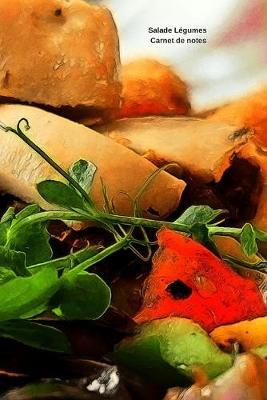 Salade Legumes Carnet de notes: Journal A5 ligne original de 119 pages- Une belle idee de cadeau pour vos amis