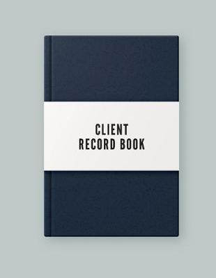 Client Record Book: Smart Alphabetical Client Tracker- Professional Business To do list Book for Hair Stylist, Therapist & Nails Stylist- Client Organizer & Client Management System. Including ... Information Keeper & Record Log Paperback