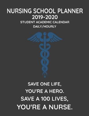 Nursing School Planner Student Academic Calendar 2019-2020 Daily Hourly: College Nurse Day Organizer 8.5 x 11 Men Women