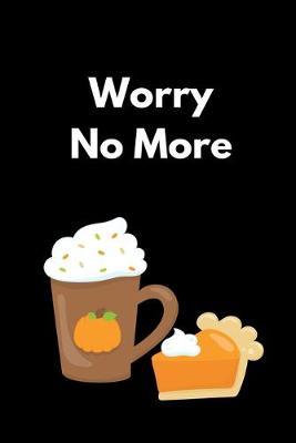 Worry No More: Mental Health Workbook Small Notebook