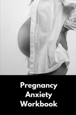 Pregnancy Anxiety Workbook: Mental Health Workbook Small Notebook