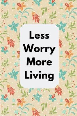 Less Worry More Living: Mental Health Workbook Small Notebook