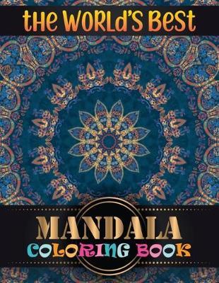 The World's Best Mandala Coloring Book: Adult Coloring Book with 100 Mandala Images Stress Management for adults relaxation