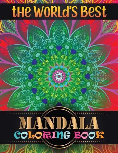 The World's Best Mandala Coloring Book: Adult Coloring Book with 100 Mandala Images Stress Management for adults relaxation