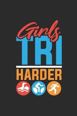 Girls Tri Harder: Triathlon Notebook, Blank Lined (6  x 9  - 120 pages) Sports and Recreations Themed Notebook for Daily Journal, Diary, and Gift