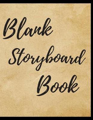 Blank Storyboard Notebook Journal: Create Your Own Storyboard Or Comic Book Strip With This Storyboard Book Journal Notebook This Storyboarding Notebook Have Lots of Templates Variety of Templates For Storyboard Drawing