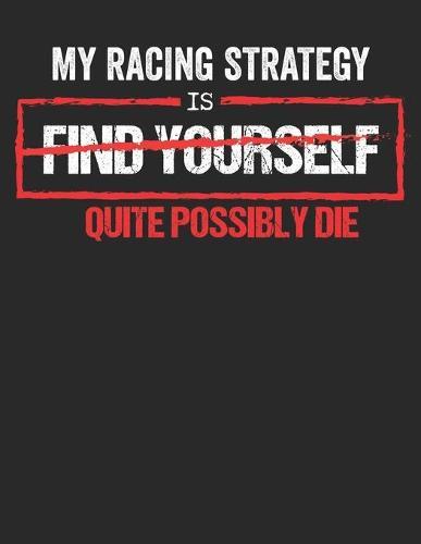 Racing Logbuch: Dein persoenliches Tagebuch fur Motorrad Rennen und Renntrainings auf der Rennstrecke ♦ fur uber 100 Eintrage ♦ Grosszugiges A4+ Format ♦ Motiv: Find yourself Racing