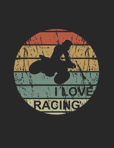 Racing Logbuch: Dein persoenliches Tagebuch fur Motorrad Rennen und Renntrainings auf der Rennstrecke ♦ fur uber 100 Eintrage ♦ Grosszugiges A4+ Format ♦ Motiv: I love racing - Supermoto