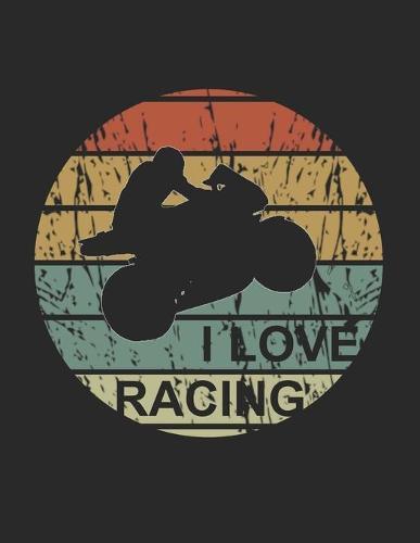 Racing Logbuch: Dein persoenliches Tagebuch fur Motorrad Rennen und Renntrainings auf der Rennstrecke ♦ fur uber 100 Eintrage ♦ Grosszugiges A4+ Format ♦ Motiv: I love racing - Supersport