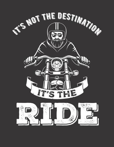 Racing Logbuch: Dein persoenliches Tagebuch fur Motorrad Rennen und Renntrainings auf der Rennstrecke ♦ fur uber 100 Eintrage ♦ Grosszugiges A4+ Format ♦ Motiv: Its not the destination