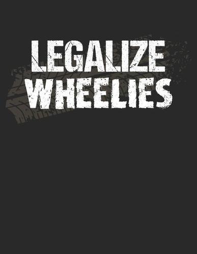 Racing Logbuch: Dein persoenliches Tagebuch fur Motorrad Rennen und Renntrainings auf der Rennstrecke ♦ fur uber 100 Eintrage ♦ Grosszugiges A4+ Format ♦ Motiv: Legalize Wheelies
