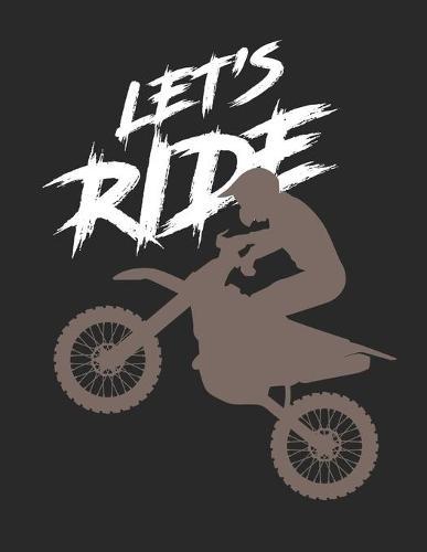 Racing Logbuch: Dein persoenliches Tagebuch fur Motorrad Rennen und Renntrainings auf der Rennstrecke ♦ fur uber 100 Eintrage ♦ Grosszugiges A4+ Format ♦ Motiv: Lets ride