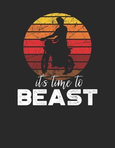 Racing Logbuch: Dein persoenliches Tagebuch fur Motorrad Rennen und Renntrainings auf der Rennstrecke ♦ fur uber 100 Eintrage ♦ Grosszugiges A4+ Format ♦ Motiv: Time to Beast 6