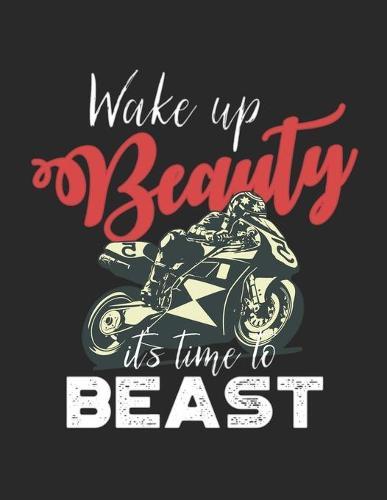 Racing Logbuch: Dein persoenliches Tagebuch fur Motorrad Rennen und Renntrainings auf der Rennstrecke ♦ fur uber 100 Eintrage ♦ Grosszugiges A4+ Format ♦ Motiv: Time to Beast 14