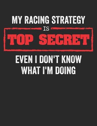 Racing Logbuch: Dein persoenliches Tagebuch fur Motorrad Rennen und Renntrainings auf der Rennstrecke ♦ fur uber 100 Eintrage ♦ Grosszugiges A4+ Format ♦ Motiv: Top Secret
