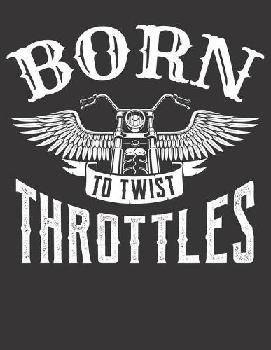 Racing Logbuch: Dein persoenliches Tagebuch fur Motorrad Rennen und Renntrainings auf der Rennstrecke ♦ fur uber 100 Eintrage ♦ Grosszugiges A4+ Format ♦ Motiv: Twist throttles