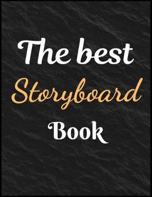 The Best Storyboard Book Notebook Journal: Create Your Own Storyboard Or Comic Book Strip With This Storyboard Book Journal Notebook This Storyboarding Notebook Have Lots of Templates Variety of Templates For Storyboard Drawing