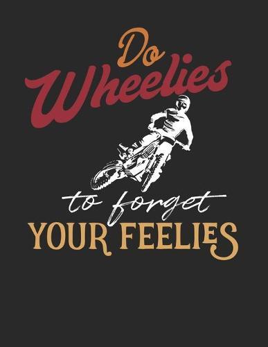 Racing Logbuch: Dein persoenliches Tagebuch fur Motorrad Rennen und Renntrainings auf der Rennstrecke ♦ fur uber 100 Eintrage ♦ Grosszugiges A4+ Format ♦ Motiv: Wheelies for feelies 7