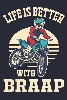 Life Is Better With Braap: Motocross & Dirt Bike Racing Lined Journal