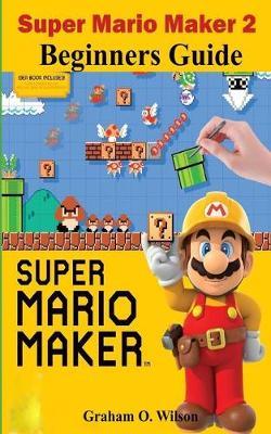 Super Mario Maker 2 Beginners Guide: The Easy & Quick Tips and Tricks - Guide - Strategy in Super Mario Maker 2