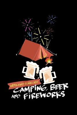 Weekend Forecast Camping Beer and Fireworks: College Ruled Notebook, Composition Book