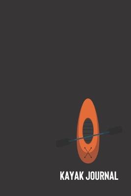 kayak journal: small lined Canoeing Notebook / Travel Journal to write in (6'' x 9'') 120 pages
