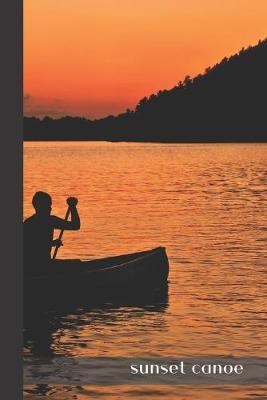 sunset canoe: small lined Canoeing Notebook / Travel Journal to write in (6'' x 9'') 120 pages