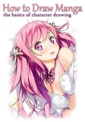 How to Draw Manga: The Basics of Character Drawing