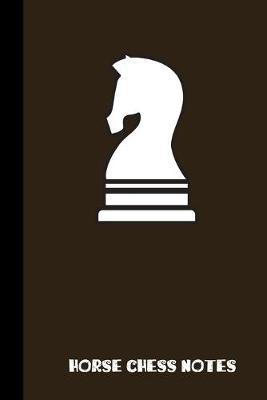 horse chess notes: small lined Chess Notebook / Travel Journal to write in (6'' x 9'') 120 pages