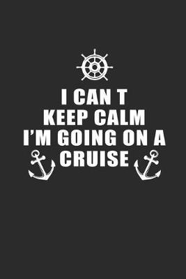 I Cant Keep Calm Im Going on a Cruise: Notebook Segeln Notizbuch Sailing Journal Segel Planer 6x9 kariert squared