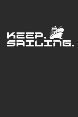 Keep Sailing: Notebook Segeln Notizbuch Sailing Journal Segel Planer 6x9 kariert squared