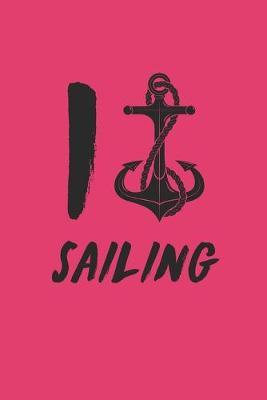 I Sailing: Notebook Segeln Notizbuch Sailing Journal Segel Planer 6x9 kariert squared karo