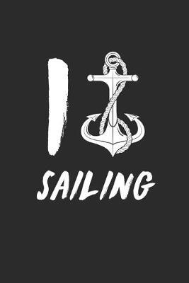 I Sailing: Notebook Segeln Notizbuch Sailing Journal Segel Planer 6x9 kariert squared