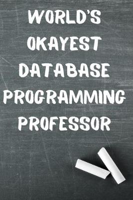 World's Okayest Database Programming Professor: Blank Lined Journal Notebook Diary Logbook Planner Gift