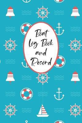 Boat Log and Record: Captain's Logbook - Boating Trip Record and Expense Tracker