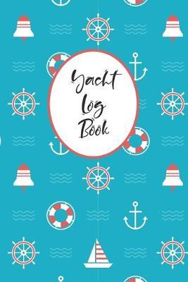 Yacht Logbook: Captain's Logbook Boating Trip Record and Expense Tracker