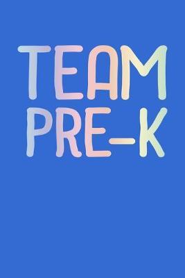 Team Pre-K: Blue Composition Journal Doodle Diary Notebook - Back To School Teachers Adults Moms Appreciation Gift - College Ruled Lined Pages - 6x9 120 White Pages