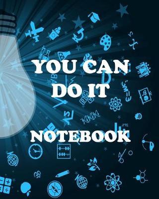 You Can Do It Notebook: With Sayings To Inspire At The Top Of Each Page