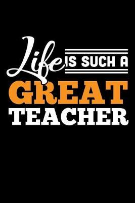 Life Is Such A Great Teacher: Black Composition Journal Doodle Diary Notebook - Back To School Teachers Adults Moms Appreciation Gift - College Ruled Lined Pages - 6x9 120 White Pages