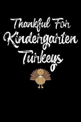 Thankful For Kindergarten Turkeys: Blue Composition Journal Doodle Diary Notebook - Back To School Teachers Adults Moms Appreciation Gift - College Ruled Lined Pages - 6x9 120 White Pages